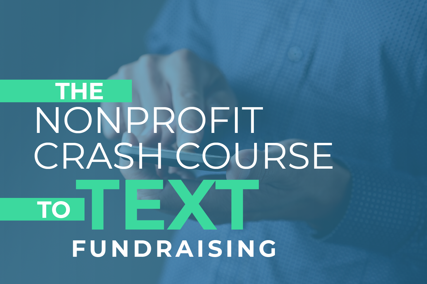 The Nonprofit Crash Course to Text Fundraising